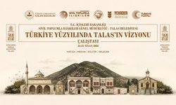 “Türkiye Yüzyılında Talas’ın Vizyonu” Çalıştayı Başlıyor