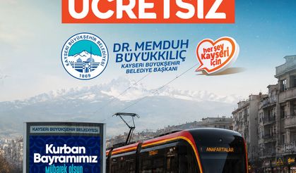 Başkan Büyükkılıç’tan Kurban Bayramı Müjdesi: Tramvaylar 4 Gün Ücretsiz