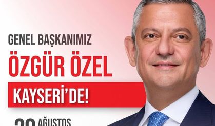 Özgür Özel Kayseri’ye Geliyor