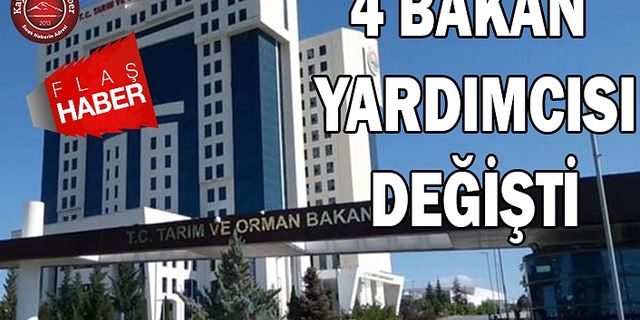 4 Bakan Yardımcısı Değişti