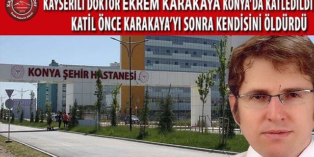 Kayserili Hekim Konya'da Katledildi