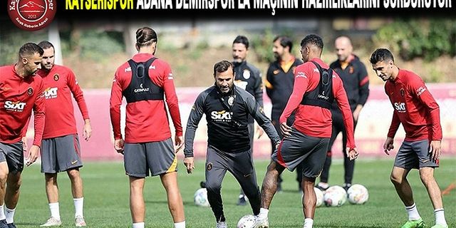 Kayserispor, Adana Demirspor Maçına Son Günler…