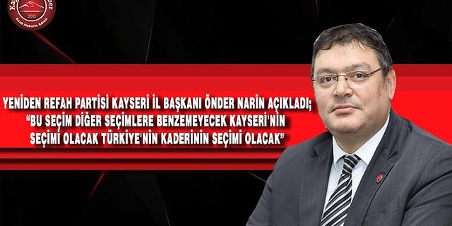 YRP’li Önder Narin, “Bu seçim Türkiye'nin kaderinin seçimi olacak”