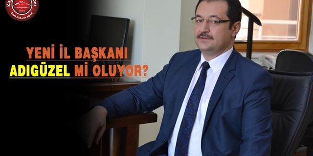 AK Parti’de İl Başkanlığına O İsim Geliyor!
