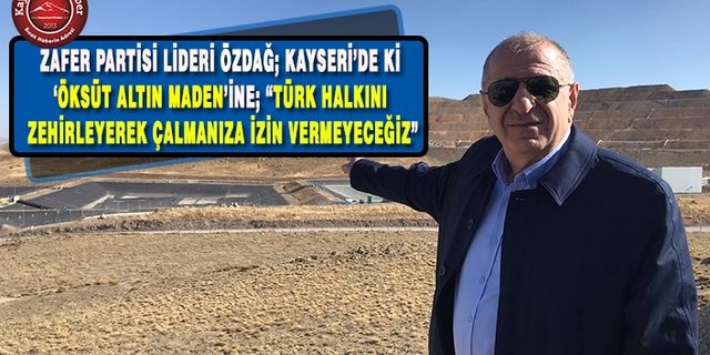 Zafer Partisi Lideri Özdağ; “Türk halkının kaynaklarını çalmanıza izin vermeyeceğiz”