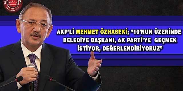 Mehmet Özhaseki’den Şok Açıklama