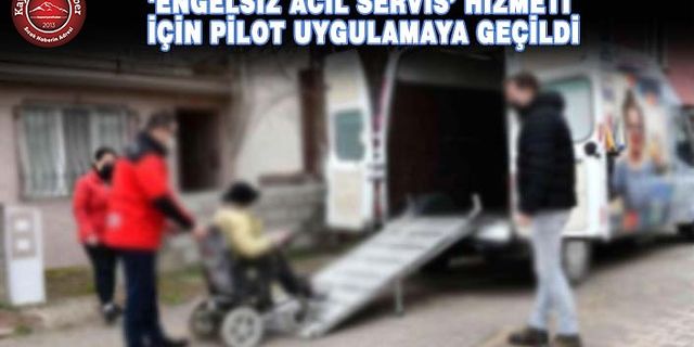 Kayseri’de ‘Engelsiz Acil Servis’ Hizmeti