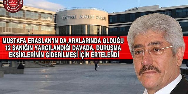 Mustafa Eraslan’ın da Yargılandığı Dava Sürüyor