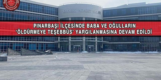 Baba ve Oğulun ‘Cinayet’ Davası Sürüyor