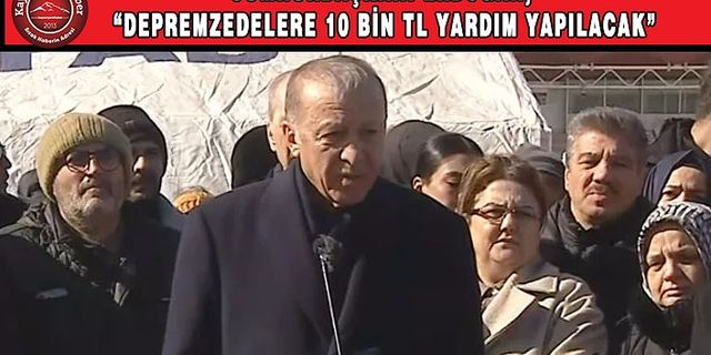 Cumhurbaşkanı Erdoğan; “10'ar Bin Lira Verilecek”