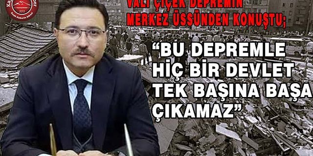 Vali Çiçek Merkez Üssünden Anlattı