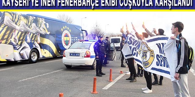 Fenerbahçe Grubu Kayseri'ye Geldi