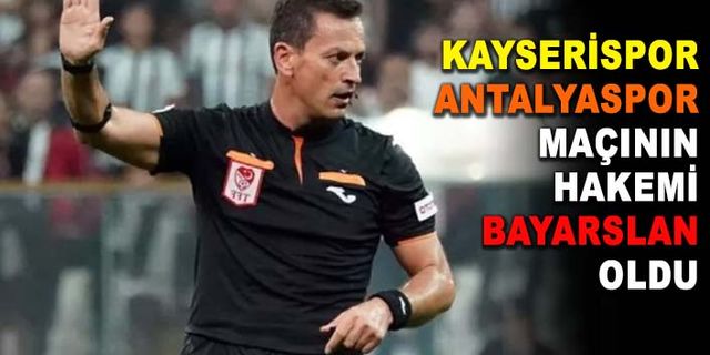 Kayseri-Antalya Maçının Hakemi Belli Oldu