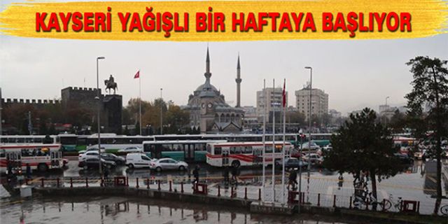 Kayseri’ye Yağışlar Geri Geliyor