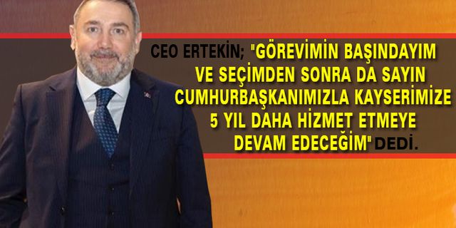 CEO Ertekin, “Görevi Bırakma Sözüm Yanlış Anlaşıldı”