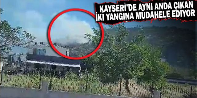 Kayseri'de Yangınlar Bitmiyor