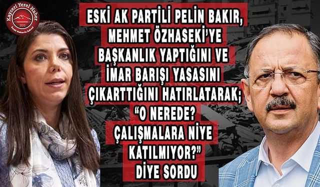 Eski AKP’li Bakır’dan, Özhaseki’ye ‘İmar Barışı’ Çıkışı
