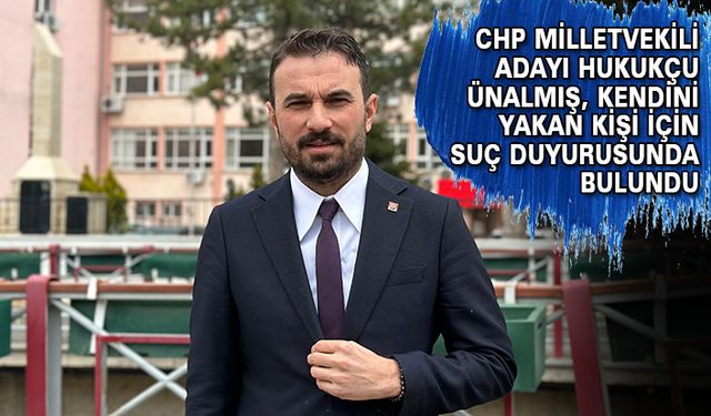 Ünalmış, Kendini Yakan Kişi İçin Suç Duyurusunda Bulundu