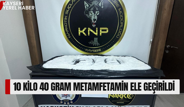 Kayseri’de bir seferde en yüksek miktar katı metamfetamin ele geçirildi