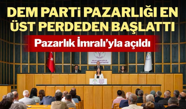 DEM Parti pazarlığı en üst perdeden başlattı