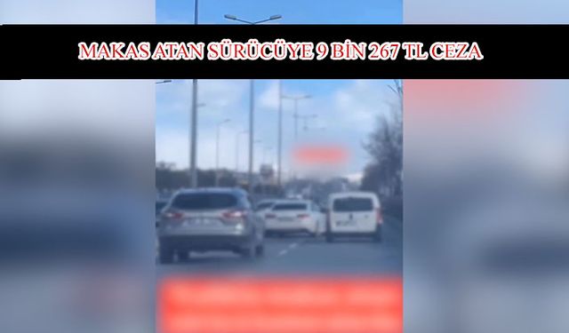 Trafikte makas atan sürücüye ceza