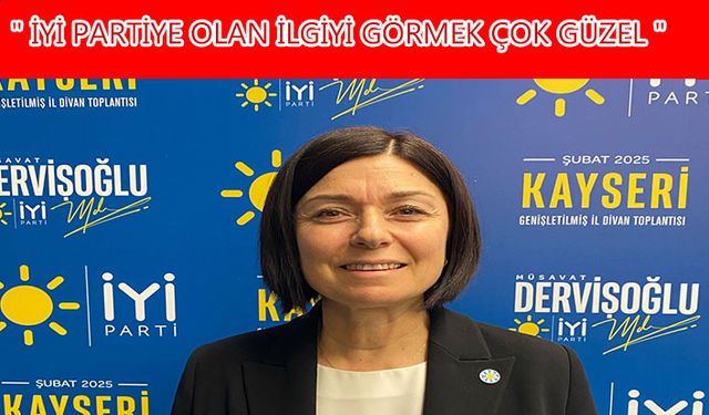 İYİ Partili Ofluoğlu, " Kayseri halkı'nın yönü İYİ Parti'ye dönük"