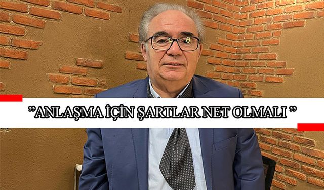 Uzunoğlu: “PKK ile olası bir anlaşma için, şartlar net olmalı”