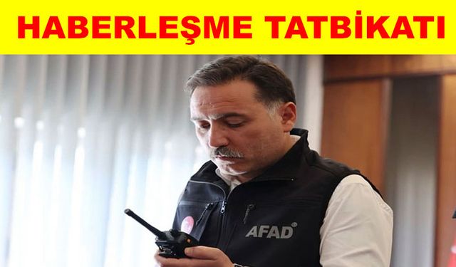 30 noktada telsiz bağlantıları kurularak haberleşme tatbikatı düzenlendi