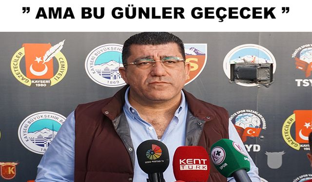 Kayserispor Başkanı Nurettin Açıkalın: Şansız bir dönemden geçiyoruz