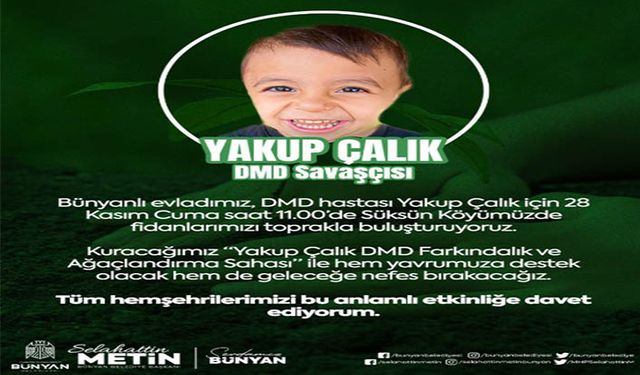 DMD hastası minik Yakup için fidan dikilecek