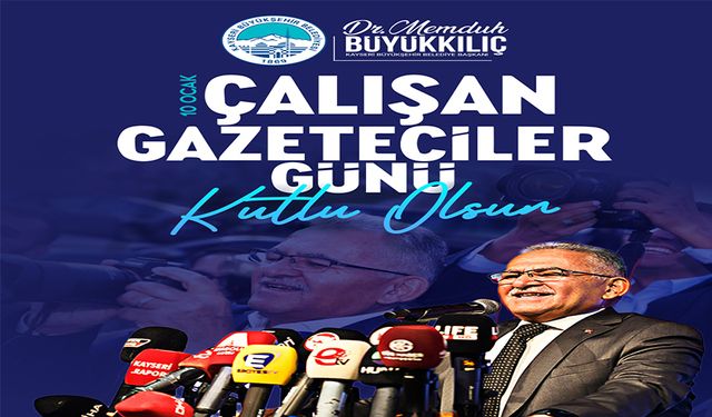 Başkan Büyükkılıç'tan 10 Ocak Mesajı: "Basın, Demokrasinin Vicdanıdır"