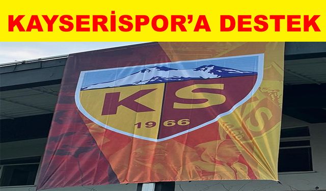 Antalyaspor maçı öncesi fabrikalarına dev Kayserispor bayrağı astılar