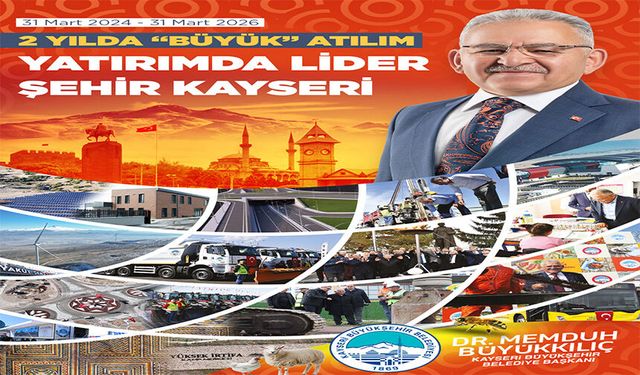 Büyükşehir'de 2 Yılda "Büyük" Atılım: Başkan Büyükkılıç ile Yatırımda Lider Şehir Kayseri