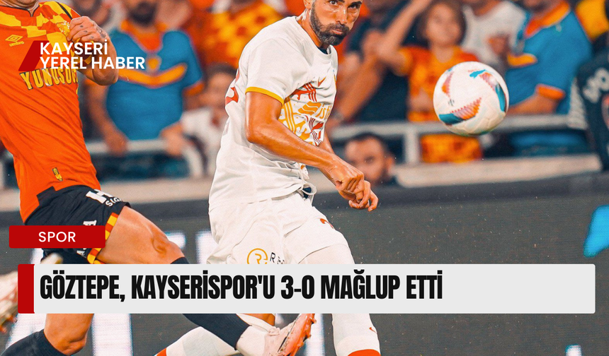 Göztepe, Kayserispor'u 3-0 Mağlup Etti