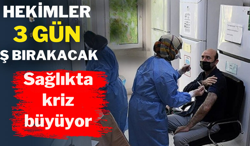 Hekimler üç gün iş bırakacak: Sağlıkta kriz büyüyor