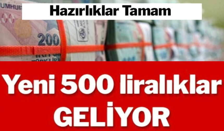 500 TL'lik banknot geliyor: Tarih belli oldu