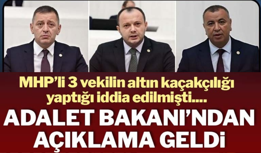 MHP'li 3 vekilin altın kaçakçılığı yaptığı iddia edilmişti! Adalet Bakanı'ndan açıklama geldi