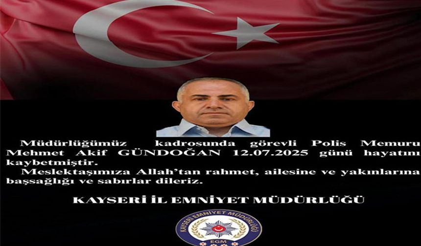 Kayseri İl Emniyet Teşkilatı acı haberi duyurdu
