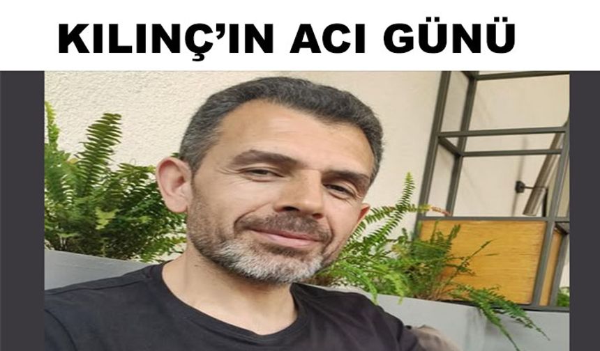 Sedat Kılınç’ın kardeşi hayatını kaybetti