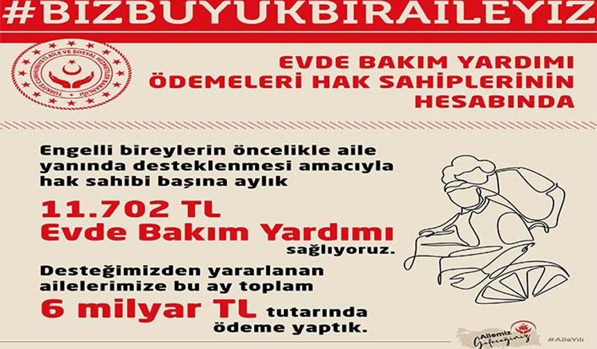 Ekim ayında toplam 6 milyar TL evde bakım yardımı ödemesi