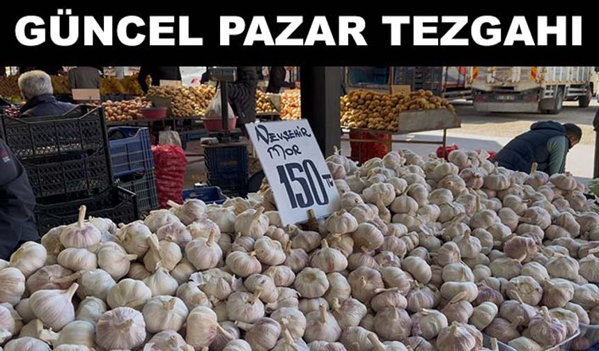 Pazar tezgahlarının en pahalı ürünü sarımsak oldu