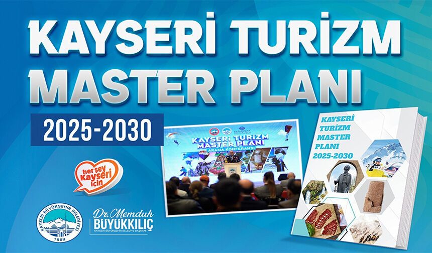 Kayseri Turizm Master Planı 2025-2030 yayımlandı