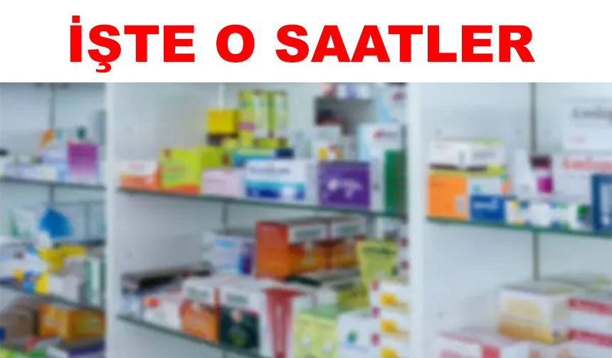 Eczane mesai saatleri belirlendi