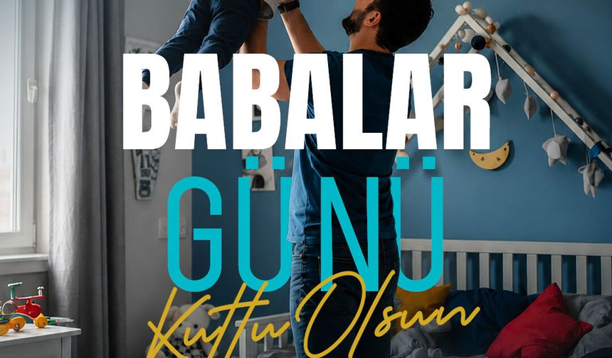 Başkan Büyükkılıç: “Tüm Babaların Bu Özel Günü Kutlu Olsun”