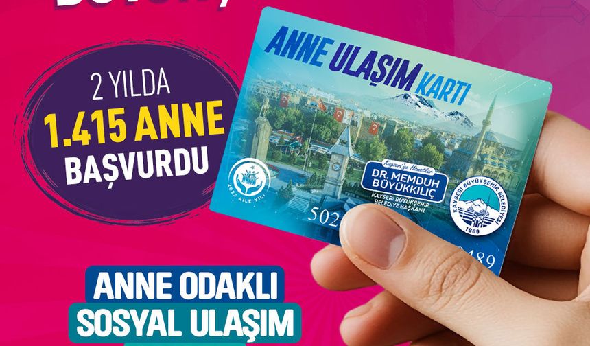 “Anne Ulaşım Kartı” İle Annelerin Ulaşımına 3 Milyon TL’lik Büyükşehir Desteği